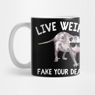 Live Weird Fake Your Death Funny Opussum Meme Mug